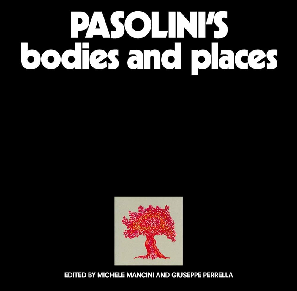 Pasolini's Bodies and Places