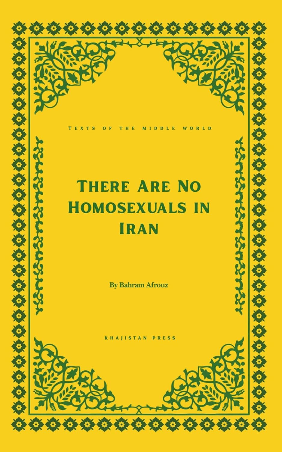 There Are No Homosexuals in Iran (Texts of the Middle World)