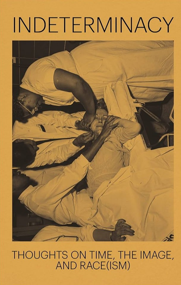 Indeterminacy: Thoughts on Time, the Image, and Race(ism)