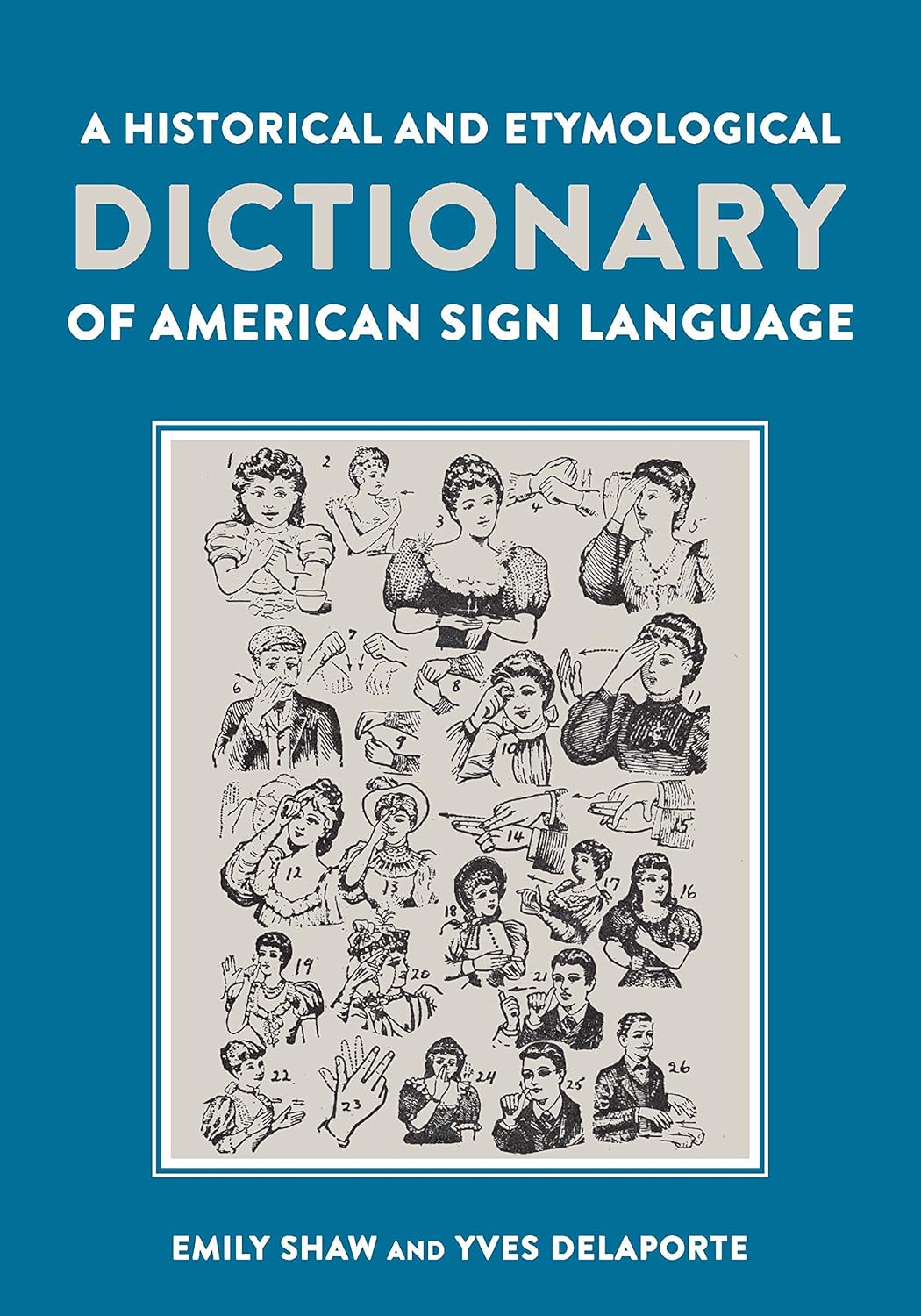 A Historical and Etymological Dictionary of American Sign Language: The Origin and Evolution of More Than 500 Signs