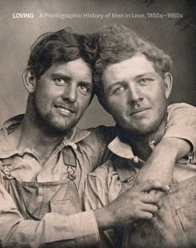 Loving: A Photographic History of Men in Love, 1850-1950