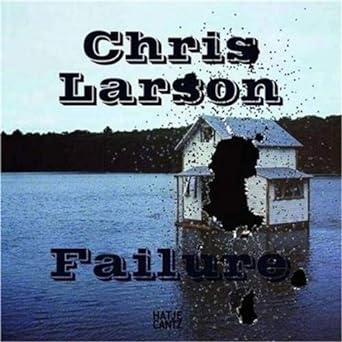 Chris Larson: Failure