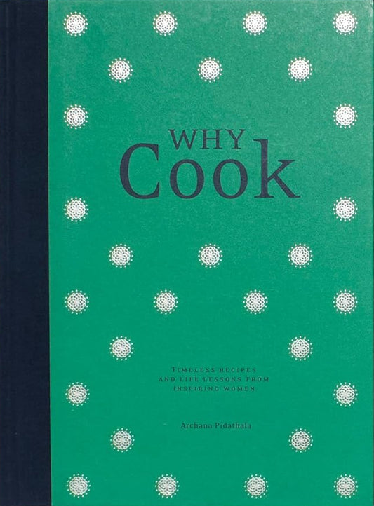 Why Cook : Timeless recipes and life lessons from inspiring women