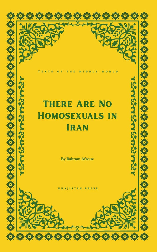 There Are No Homosexuals in Iran (Texts of the Middle World)