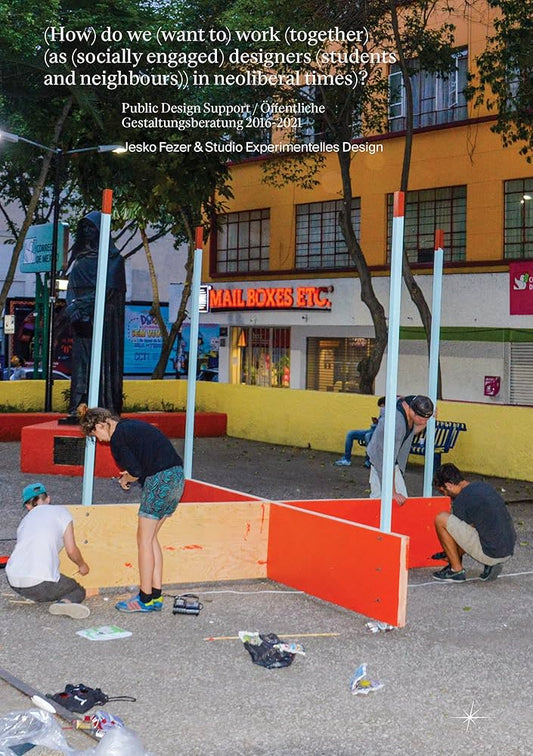 (How) do we (want to) work (together) (as (socially engaged) designers (students and neighbours)) in neoliberal times)?