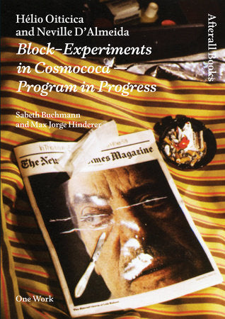 Hélio Oiticica and Neville D'Almeida: Block-Experiments in Cosmococa--Program in Progress