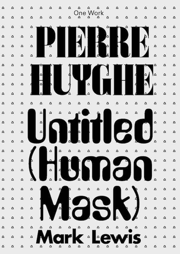 Pierre Huyghe - Untitled (Human Mask)