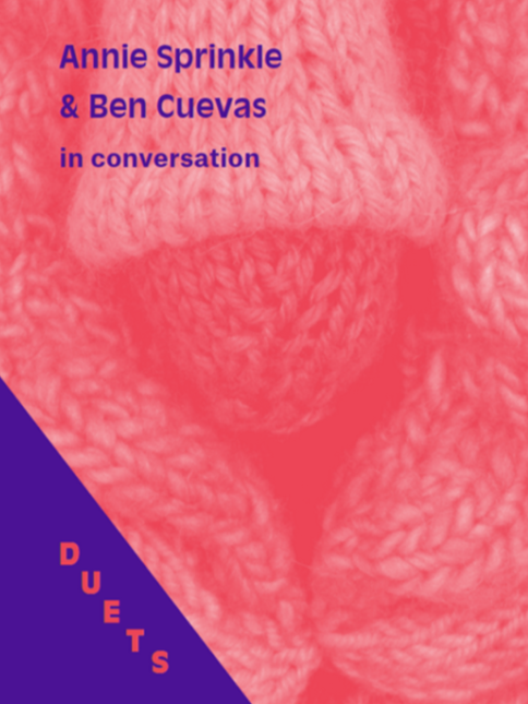 DUETS: Ben Cuevas & Annie Sprinkle in Conversation