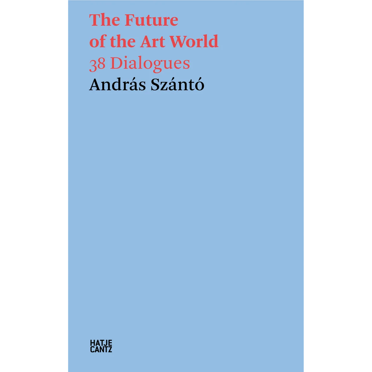 The Future of the Art World: 38 Dialogues
