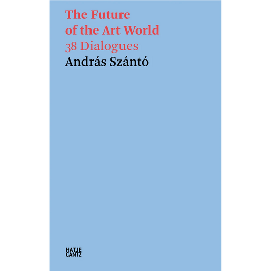 The Future of the Art World: 38 Dialogues