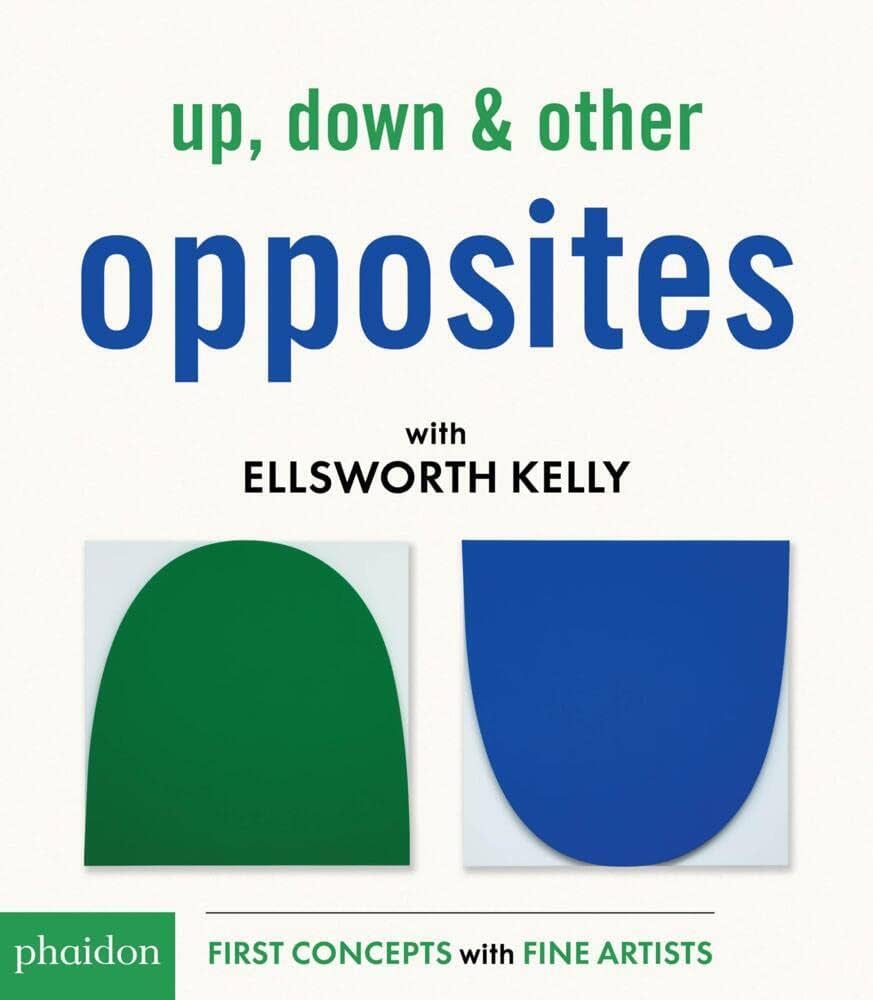 Up, Down & Other Opposites: with Ellsworth Kelly