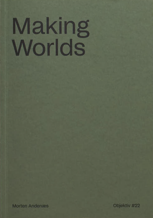 Making Worlds [Objektiv #22]