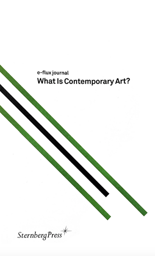 e-flux journal: What Is Contemporary Art?