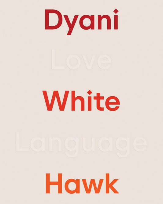 Dyani White Hawk: Love Language