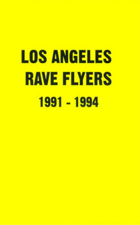 Los Angeles Rave Flyers 1991-1994